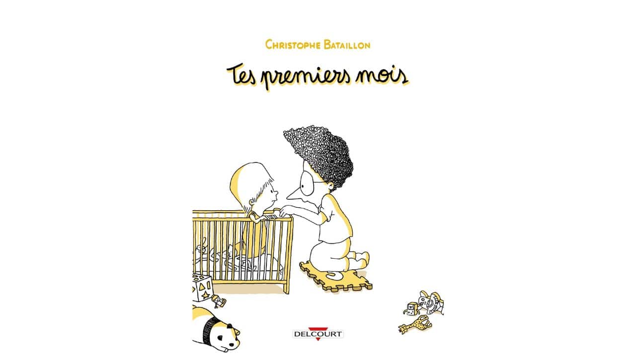 Tes premiers mois de Christophe Bataillon