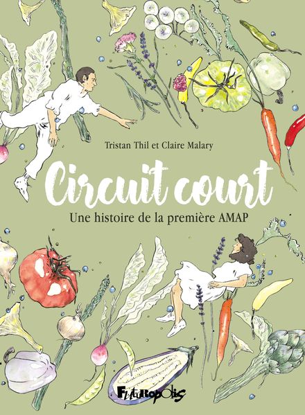 Mes châteaux d’If: Circuit court et cheveux longs. Une histoire de la 1ere AMAP.