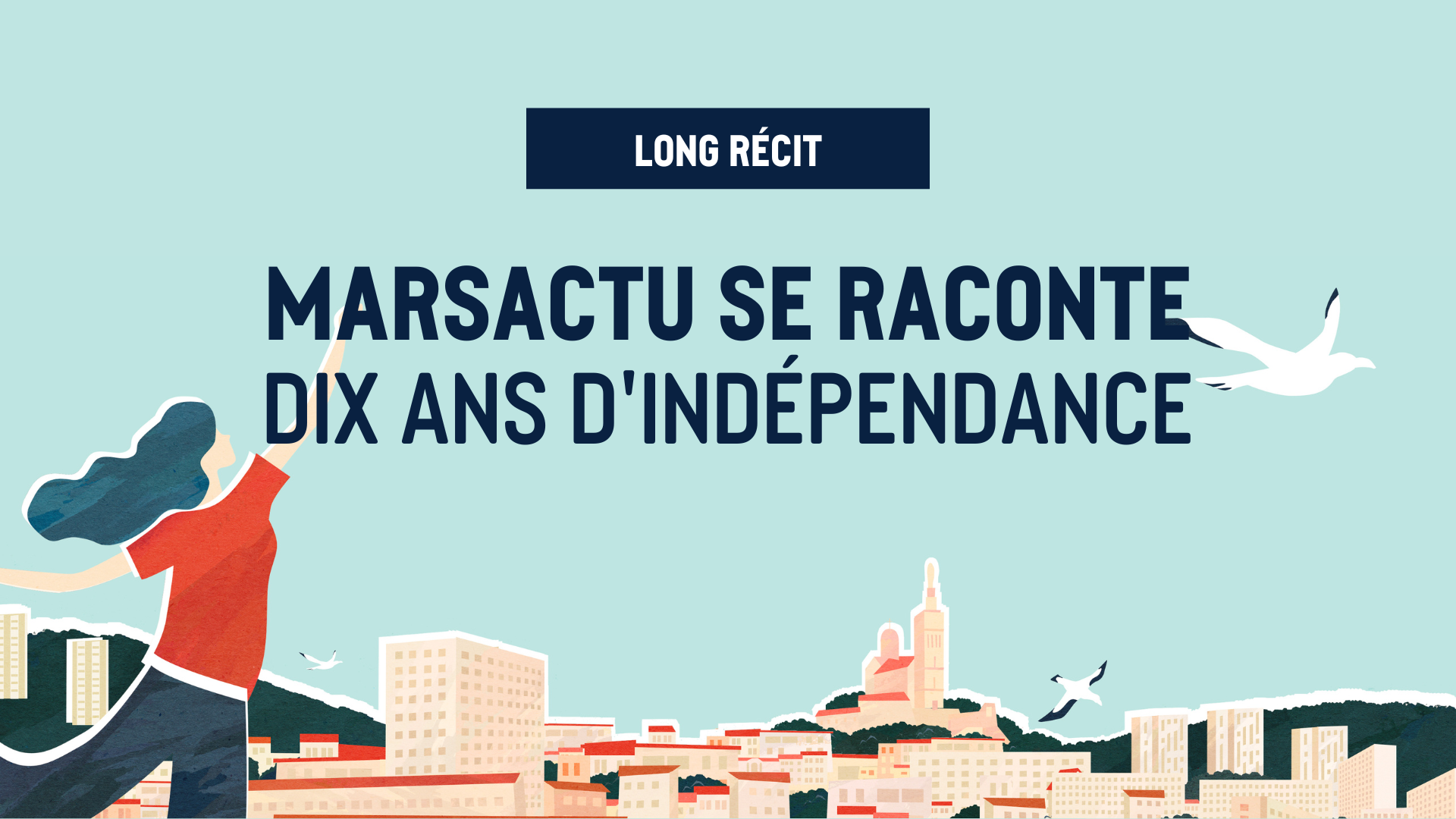 [Long format] Marsactu se raconte